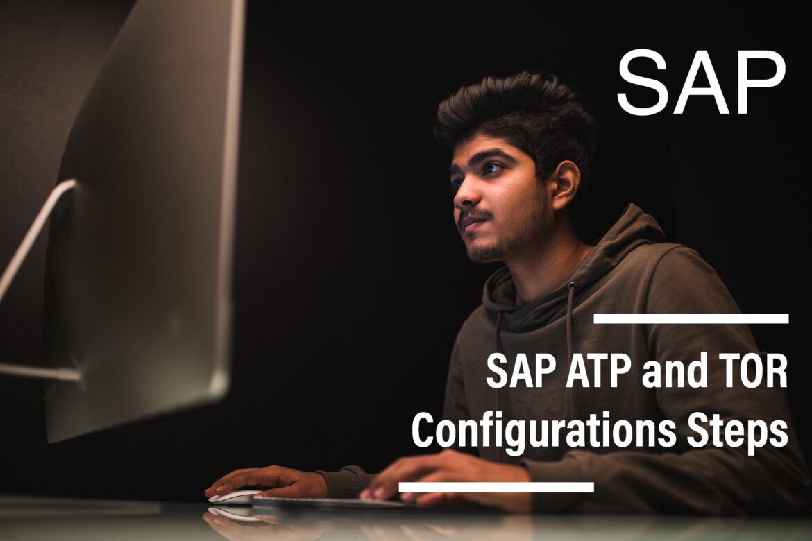 SAP ATP and TOR Configuration Steps: A Comprehensive Guide